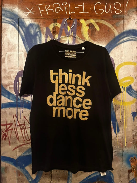 The Tribe - Think Less Dance More Black Tee