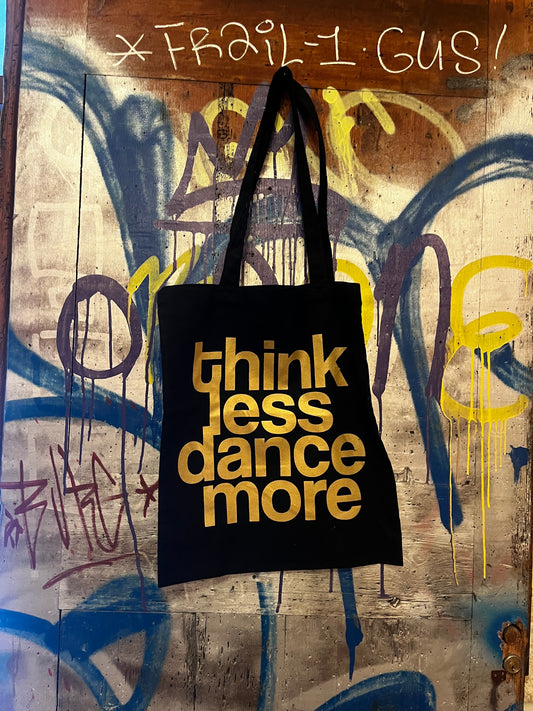 The Tribe - Tote Bag - Think Less Dance More (black)