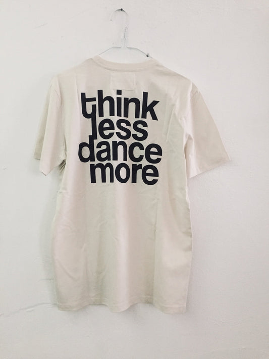 The Tribe - Think Less Dance More White Tee